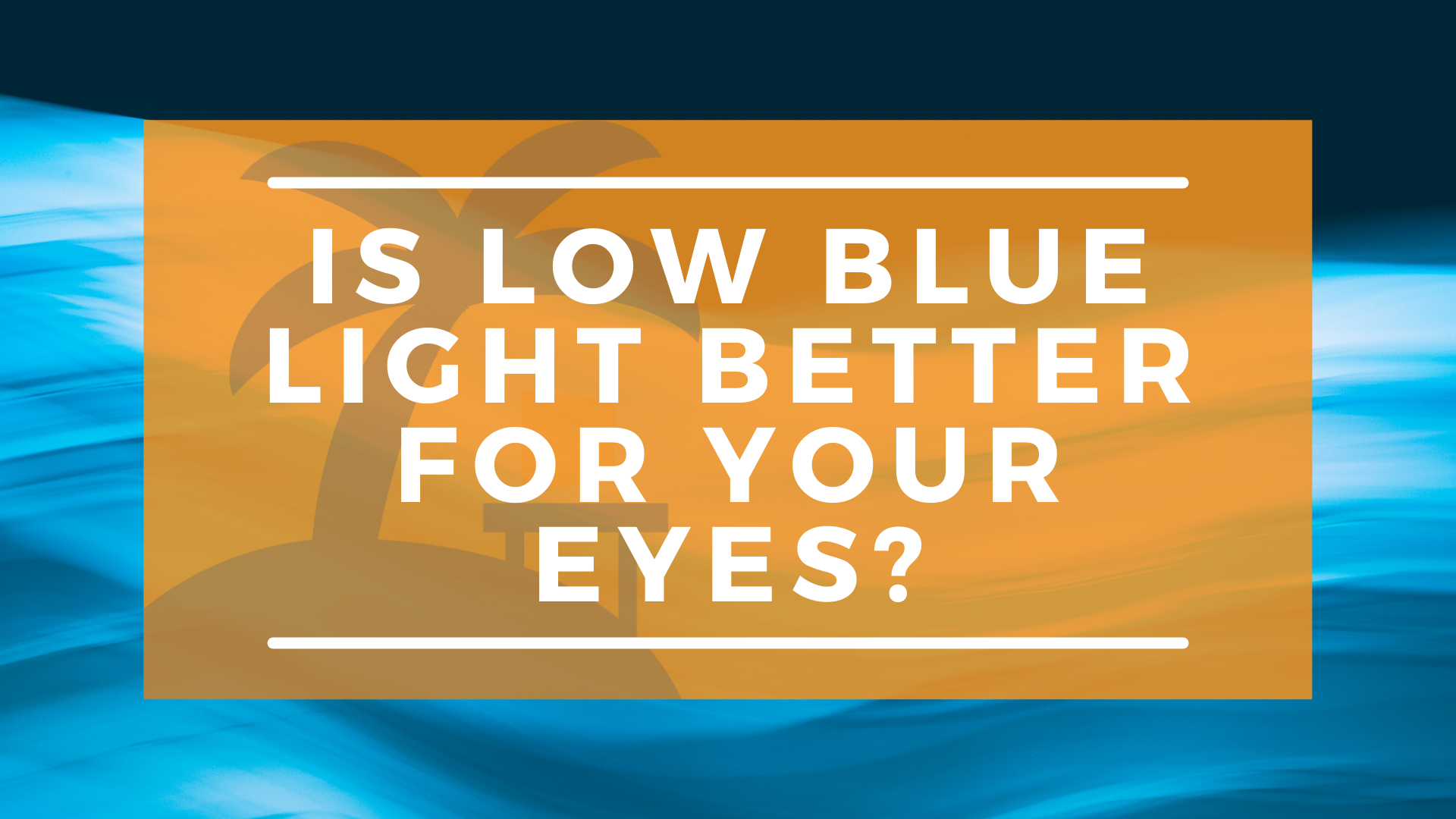 is-reducing-blue-light-the-best-way-to-help-your-eyes