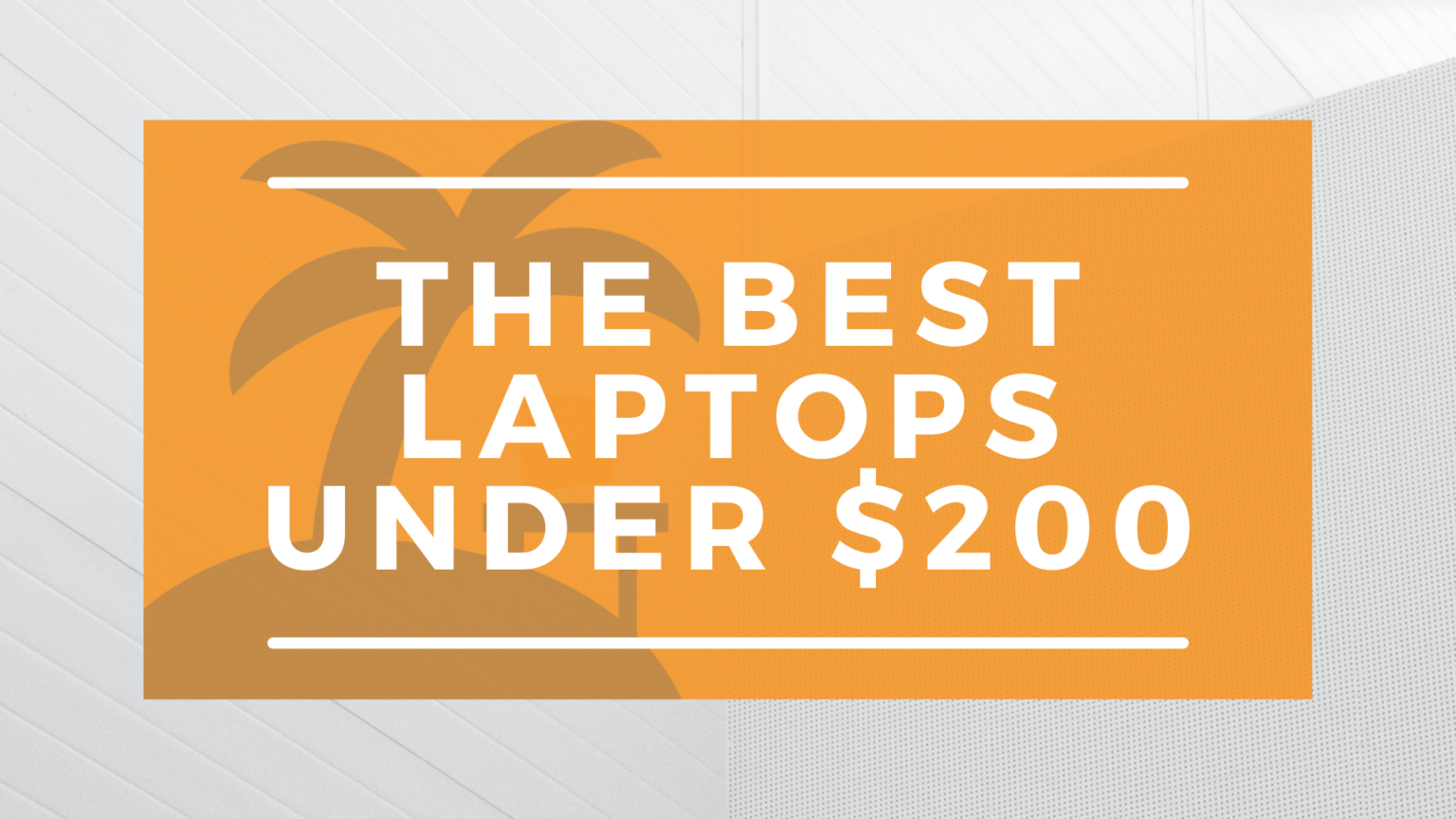 top-6-best-laptops-under-200-in-2022-wanderingoffice